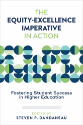 The Equity-Excellence Imperative in Action : Fostering Student Success in Higher Education