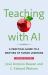 Teaching with AI : A Practical Guide to a New Era of Human Learning
