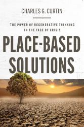 Place-Based Solutions : The Power of Regenerative Thinking in the Face of Crisis