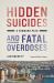 Hidden Suicides and Fatal Overdoses : A Forward Path