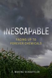 Inescapable : Facing up to Forever Chemicals