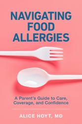 Navigating Food Allergies : A Parent's Guide to Care, Coverage, and Confidence