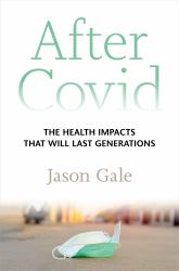 After Covid : The Health Impacts That Will Last Generations