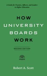 How University Boards Work : A Guide for Trustees, Officers, and Leaders in Higher Education