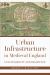 Urban Infrastructure in Medieval England : Resilience and Sustainability