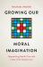 Growing Our Moral Imagination : Approaching Health Care with a New Faith-Based Vision