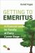 Getting to Emeritus : A Financial Guide for Faculty at Every Career Stage Getting to Emeritus : A Financial Guide for Faculty at Every Career Stage