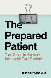 The Prepared Patient : Your Guide to Surviving the Health Care System