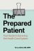 The Prepared Patient : Your Guide to Surviving the Health Care System