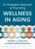 An Integrative Approach to Promoting Wellness in Aging : Theory and Practice for Health Professionals