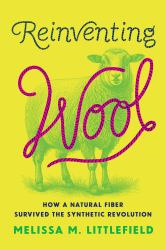 Reinventing Wool : How a Natural Fiber Survived the Synthetic Revolution