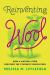 Reinventing Wool : How a Natural Fiber Survived the Synthetic Revolution