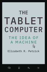 The Tablet Computer : The Idea of a Machine