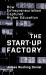 The Start-Up Factory : How Entrepreneurialism Captured Higher Education