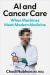 AI and Cancer Care : When Machines Meet Modern Medicine