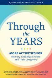 Through the Years : More Activities for Memory-Challenged Adults and Their Caregivers