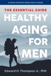 Healthy Aging for Men : The Essential Guide