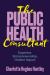 The Public Health Consultant : Expertise, Entrepreneurship, Greater Impact