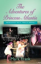 The Adventures of Princess Atlantis, the Musical
