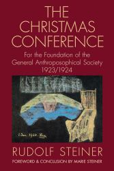 The Christmas Conference : For the Foundation of the General Anthroposophical Society 1923/1924 (Cw 260)