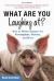 What Are You Laughing At? : How to Write Humor for Screenplays, Stories, and More