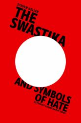 The Swastika and Symbols of Hate : Extremist Iconography Today