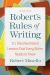 Robert's Rules of Writing, Second Edition : 111 Unconventional Lessons That Every Writer Needs to Know