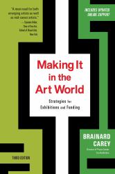 Making It in the Art World (Third Edition) : Strategies for Exhibitions and Funding