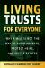 Living Trusts for Everyone (Third Edition) : Why a Will Is Not the Way to Avoid Probate, Protect Heirs, and Settle Estates