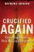Crucified Again : Exposing Islam's New War on Christians