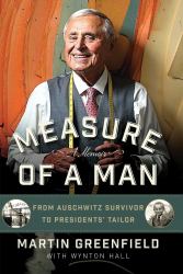 Measure of a Man : From Auschwitz Survivor to Presidents' Tailor