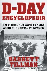 D-Day Encyclopedia : Everything You Want to Know about the Normandy Invasion