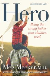 Hero : Being the Strong Father Your Children Need