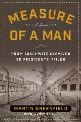 Measure of a Man : From Auschwitz Survivor to Presidents' Tailor