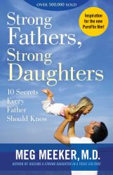 Strong Fathers, Strong Daughters : 10 Secrets Every Father Should Know