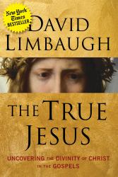 The True Jesus : Uncovering the Divinity of Christ in the Gospels