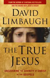 The True Jesus : Uncovering the Divinity of Christ in the Gospels