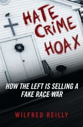 Hate Crime Hoax : How the Left Is Selling a Fake Race War