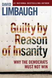 Guilty by Reason of Insanity : Why the Democrats Must Not Win