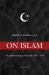 On Islam : A Chronological Record, 2006-2016