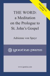 The Word : A Meditation on the Prologue to St. John's Gospel