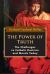 The Power of Truth : The Challenges of Catholic Doctrine and Morals Today The Power of Truth : The Challenges of Catholic Doctrine and Morals Today