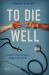 To Die Well : A Catholic Neurosurgeon's Guide to the End of Life