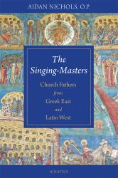 The Singing Masters : Church Fathers from Greek East and Latin West