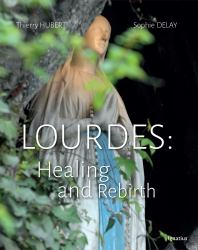 Lourdes : Healing and Rebirth