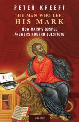 The Man Who Left His Mark : How Mark's Gospel Answers Modern Questions
