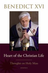 Heart of the Christian Life : Thoughts on the Holy Mass