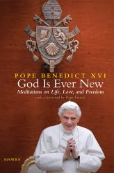 God Is Ever New : Meditations on Life, Love, and Freedom