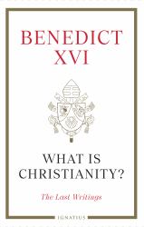 What Is Christianity? : The Last Writings