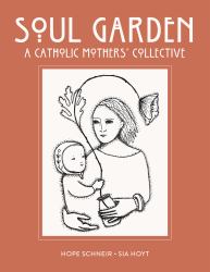 Soul Garden : A Catholic Mother's Collective